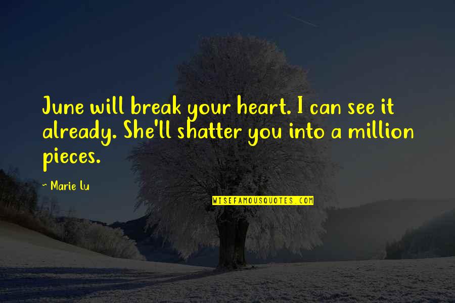 Heart'll Quotes By Marie Lu: June will break your heart. I can see