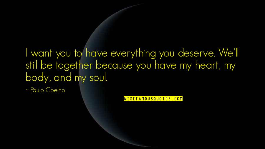 Heart'll Quotes By Paulo Coelho: I want you to have everything you deserve.