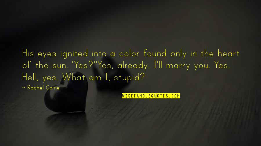 Heart'll Quotes By Rachel Caine: His eyes ignited into a color found only