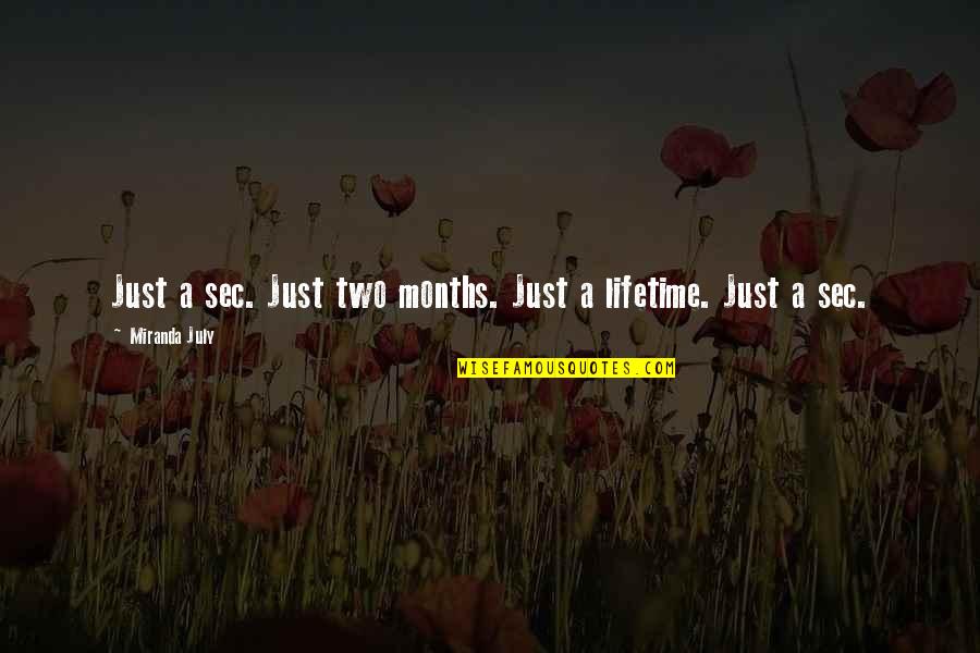 Heartmate Xve Quotes By Miranda July: Just a sec. Just two months. Just a