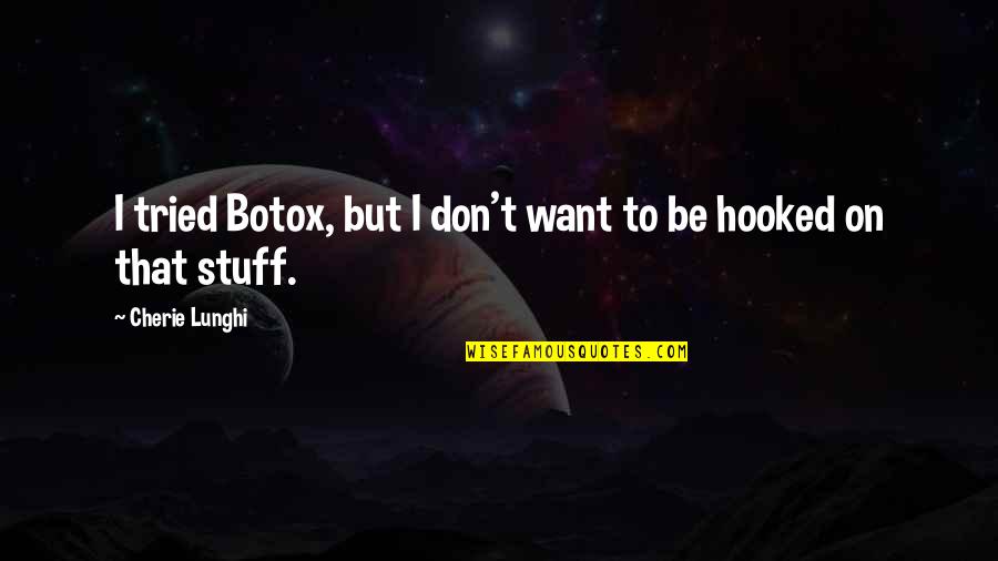 Heartmath Reviews Quotes By Cherie Lunghi: I tried Botox, but I don't want to Heartmath Reviews Quotes By Cherie Lunghi: I tried Botox, but I don't want to