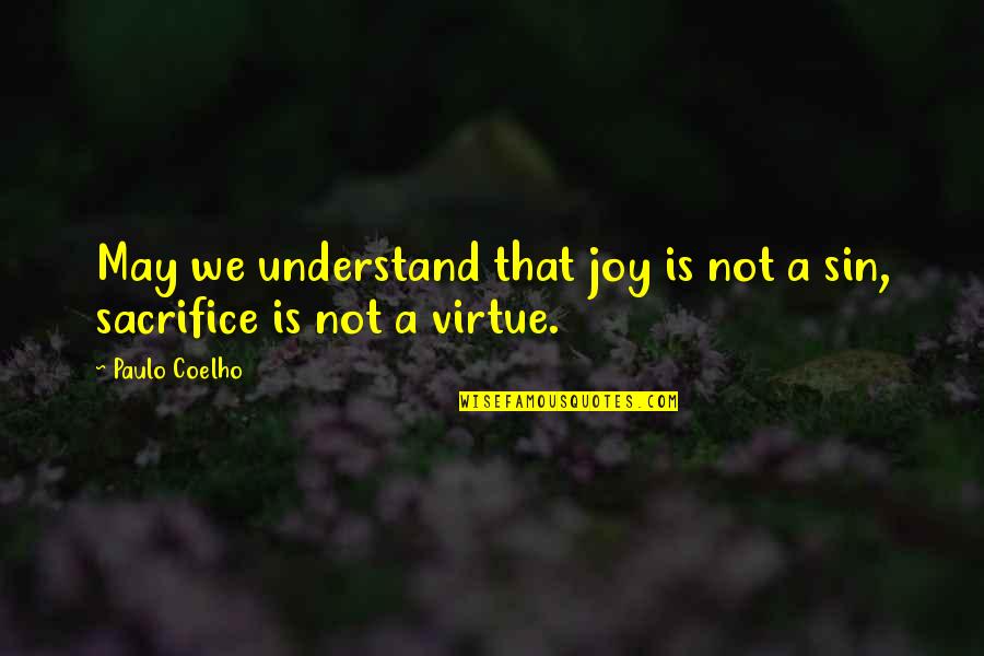 Heartmath Reviews Quotes By Paulo Coelho: May we understand that joy is not a