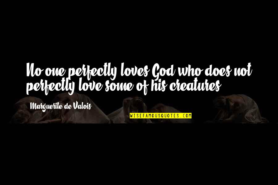 Heartofgold Quotes By Marguerite De Valois: No one perfectly loves God who does not