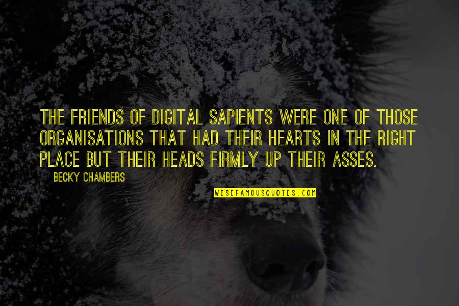 Hearts And Friends Quotes By Becky Chambers: The Friends of Digital Sapients were one of