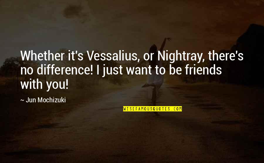Hearts And Friends Quotes By Jun Mochizuki: Whether it's Vessalius, or Nightray, there's no difference!