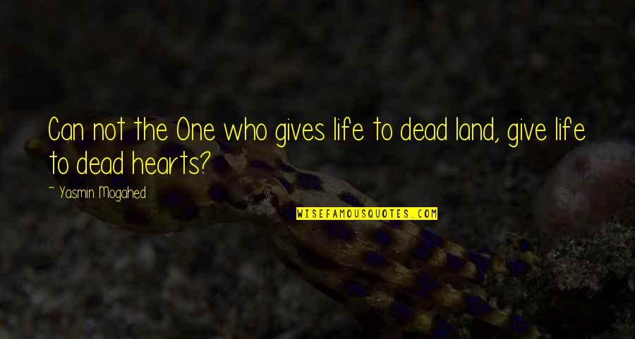 Hearts And Giving Quotes By Yasmin Mogahed: Can not the One who gives life to