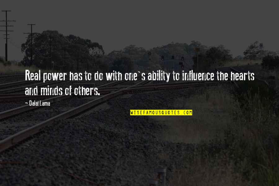 Hearts And Minds Quotes By Dalai Lama: Real power has to do with one's ability