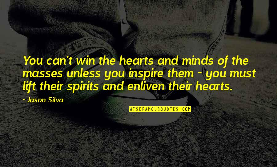 Hearts And Minds Quotes By Jason Silva: You can't win the hearts and minds of