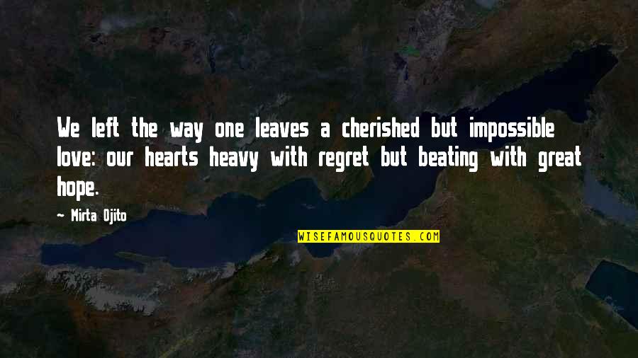 Hearts Beating Quotes By Mirta Ojito: We left the way one leaves a cherished