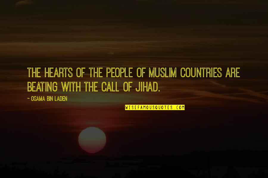 Hearts Beating Quotes By Osama Bin Laden: The hearts of the people of Muslim countries