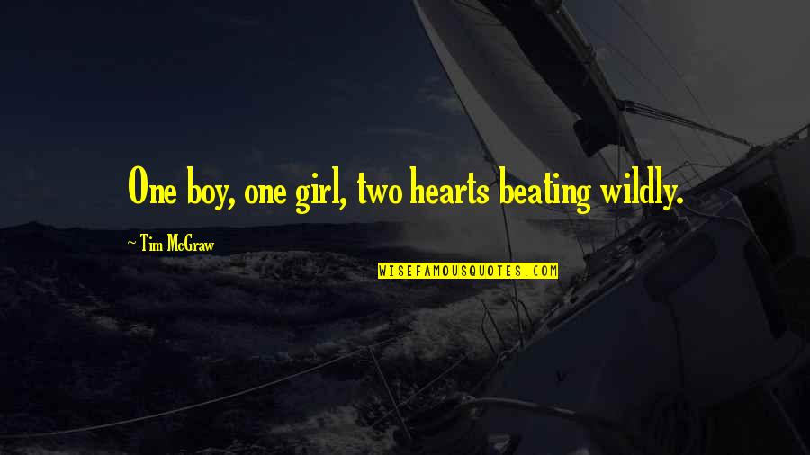 Hearts Beating Quotes By Tim McGraw: One boy, one girl, two hearts beating wildly.
