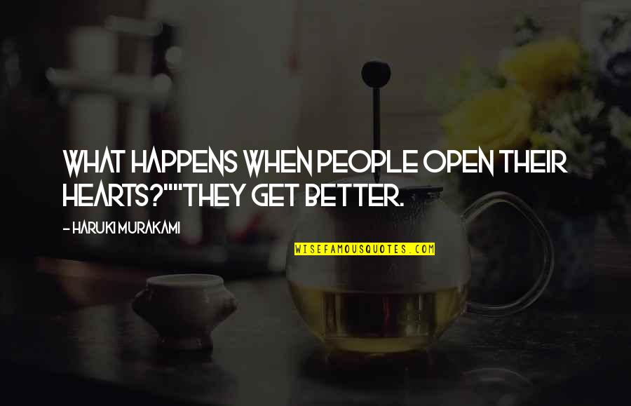 Hearts Healing Quotes By Haruki Murakami: What happens when people open their hearts?""They get