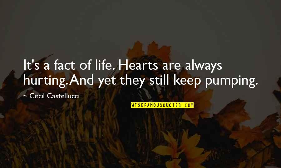 Hearts Hurting Quotes By Cecil Castellucci: It's a fact of life. Hearts are always