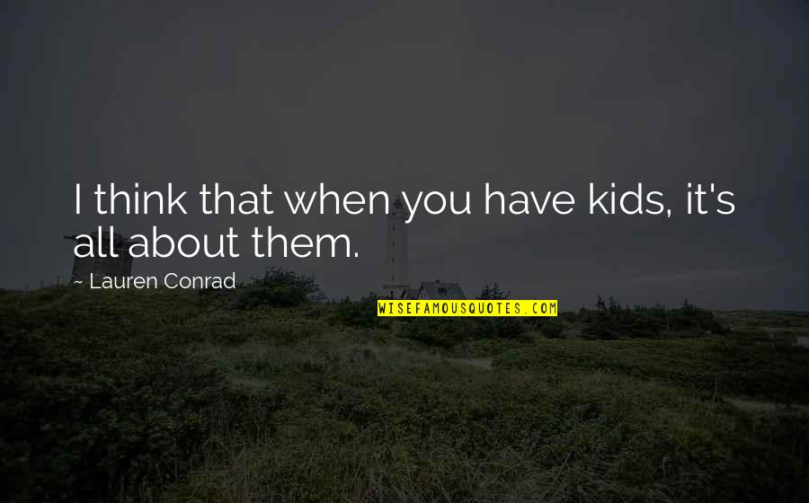 Hearts Images With Love Quotes By Lauren Conrad: I think that when you have kids, it's Hearts Images With Love Quotes By Lauren Conrad: I think that when you have kids, it's