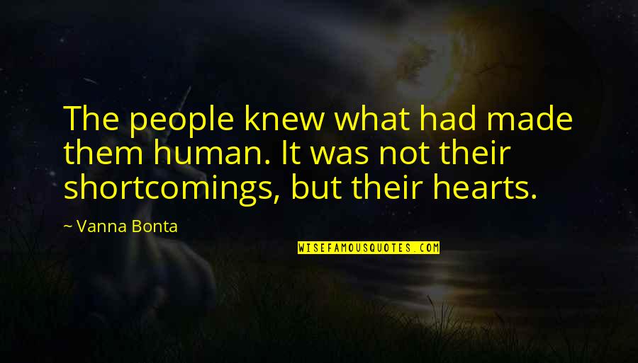 Hearts In Nature Quotes By Vanna Bonta: The people knew what had made them human.