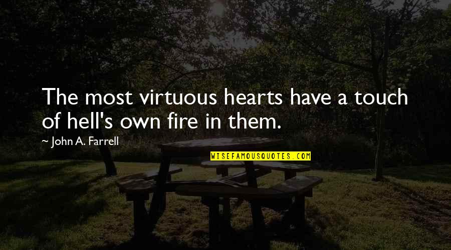 Hearts On Fire Quotes By John A. Farrell: The most virtuous hearts have a touch of