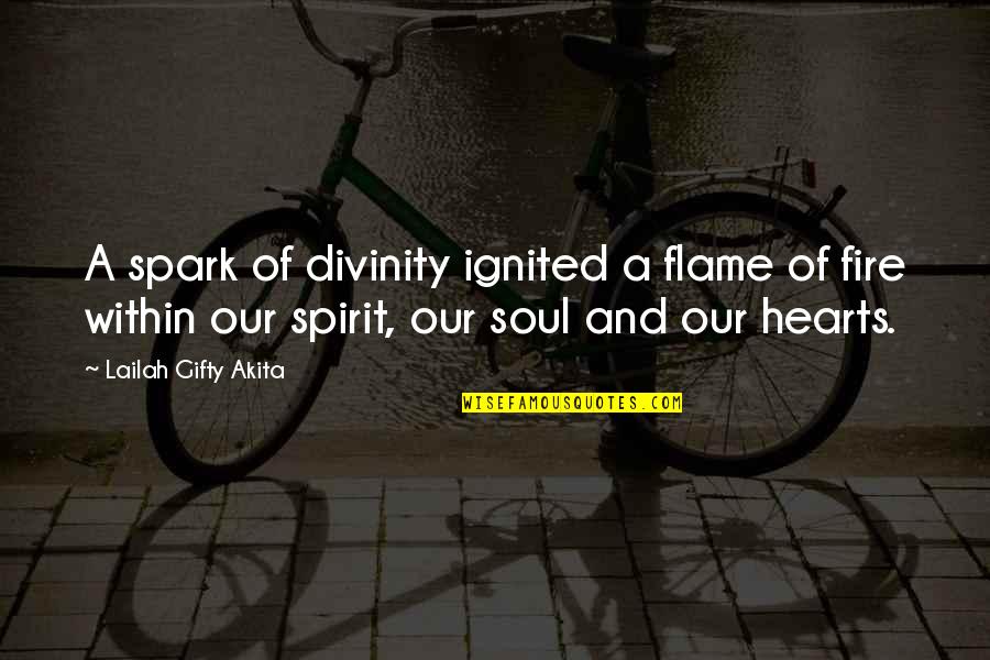 Hearts On Fire Quotes By Lailah Gifty Akita: A spark of divinity ignited a flame of