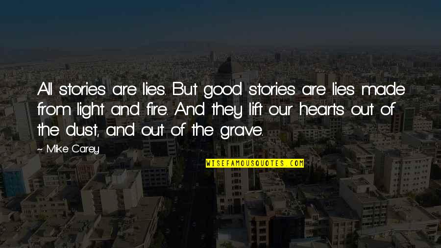 Hearts On Fire Quotes By Mike Carey: All stories are lies. But good stories are
