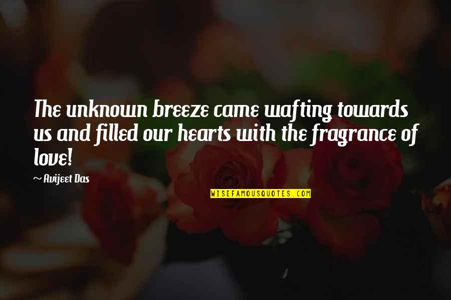 Hearts Quotes And Quotes By Avijeet Das: The unknown breeze came wafting towards us and