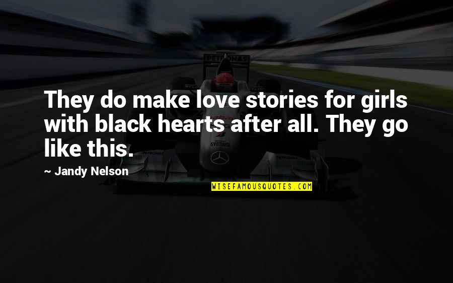Hearts Quotes By Jandy Nelson: They do make love stories for girls with