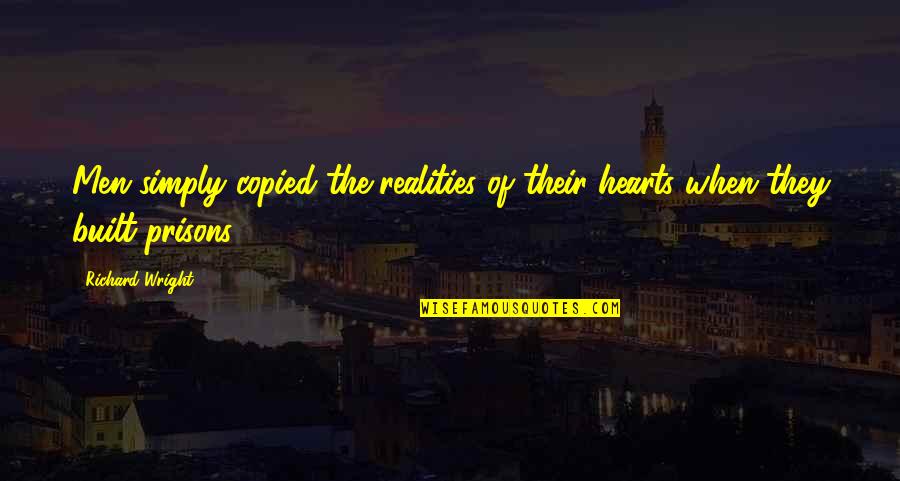 Hearts Quotes By Richard Wright: Men simply copied the realities of their hearts