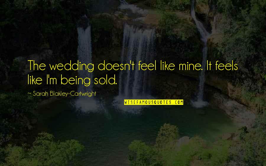 Heartsbane Curse Quotes By Sarah Blakley-Cartwright: The wedding doesn't feel like mine. It feels