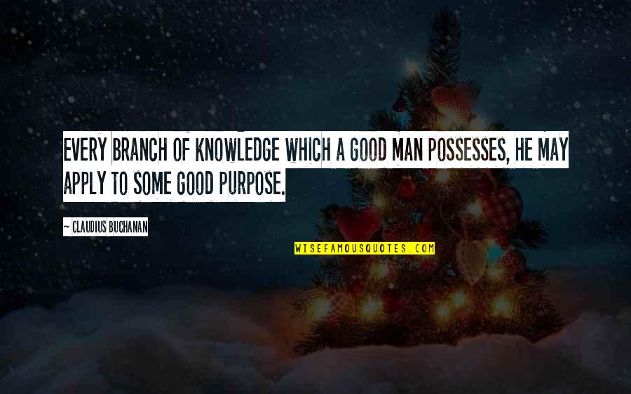 Heartsease Quotes By Claudius Buchanan: Every branch of knowledge which a good man