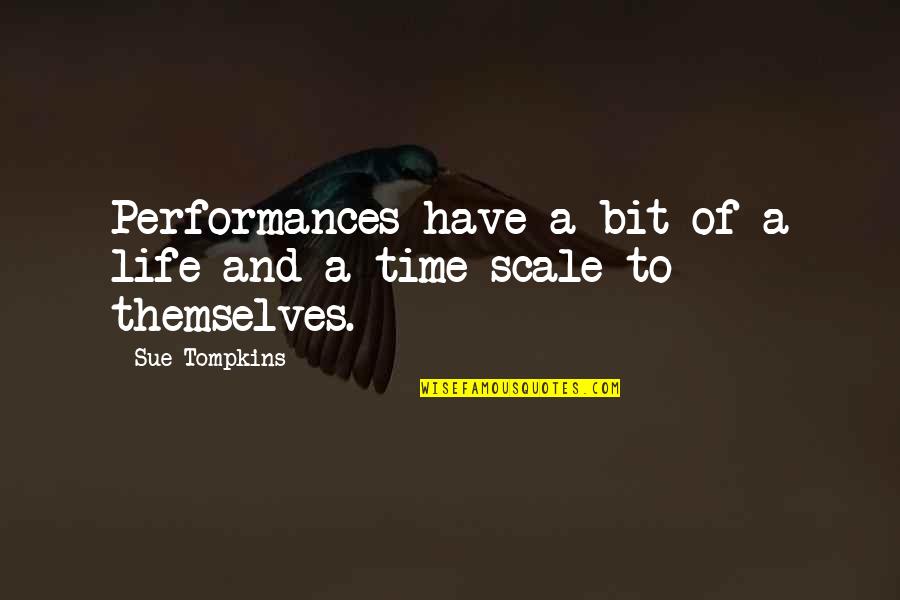 Heartshaped Quotes By Sue Tompkins: Performances have a bit of a life and
