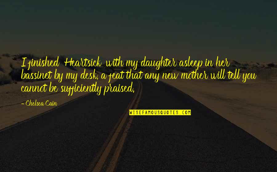 Heartsick By Chelsea Quotes By Chelsea Cain: I finished 'Heartsick' with my daughter asleep in Heartsick By Chelsea Quotes By Chelsea Cain: I finished 'Heartsick' with my daughter asleep in