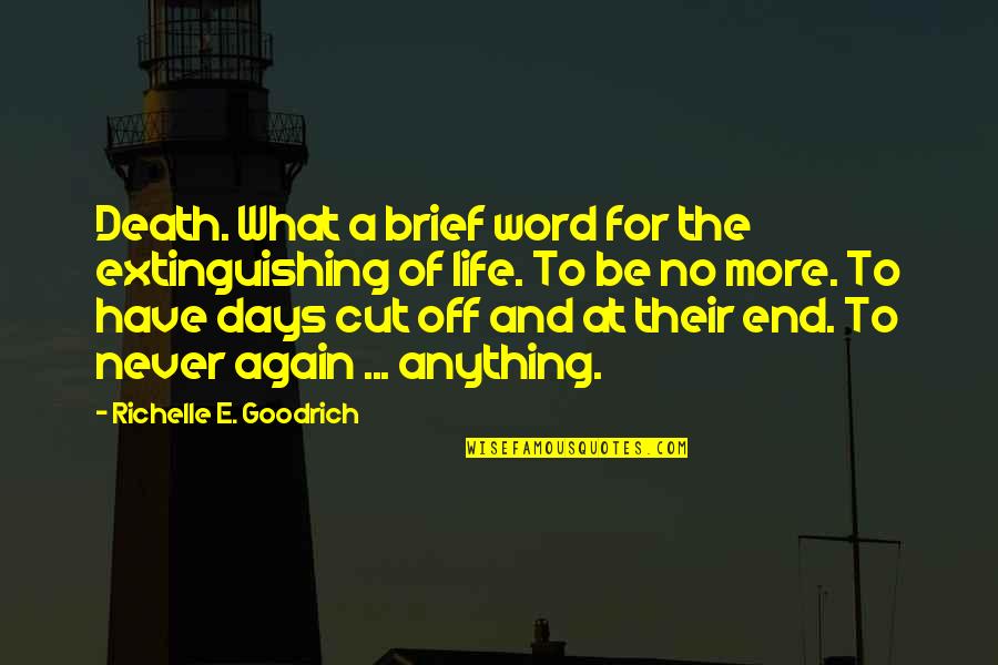 Heartsof Quotes By Richelle E. Goodrich: Death. What a brief word for the extinguishing Heartsof Quotes By Richelle E. Goodrich: Death. What a brief word for the extinguishing