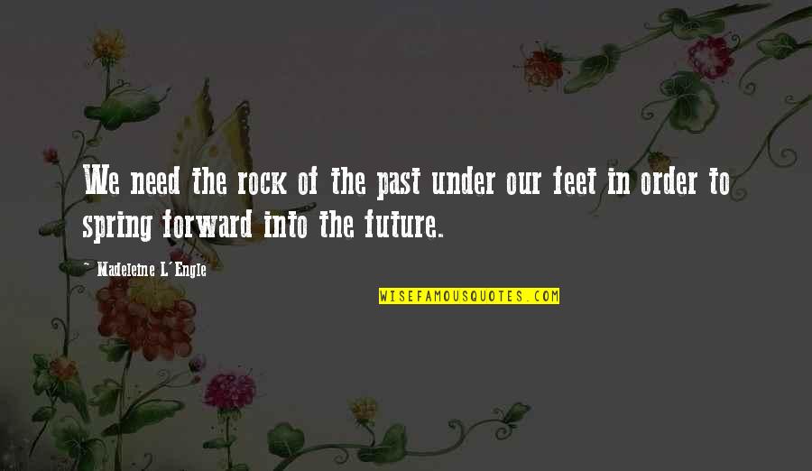 Heartsong Swing Quotes By Madeleine L'Engle: We need the rock of the past under Heartsong Swing Quotes By Madeleine L'Engle: We need the rock of the past under
