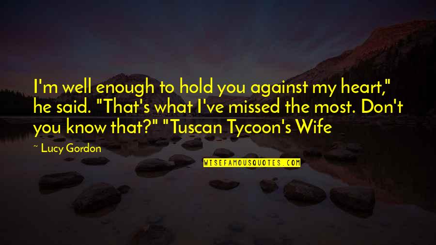 Heartstrings Quotes By Lucy Gordon: I'm well enough to hold you against my