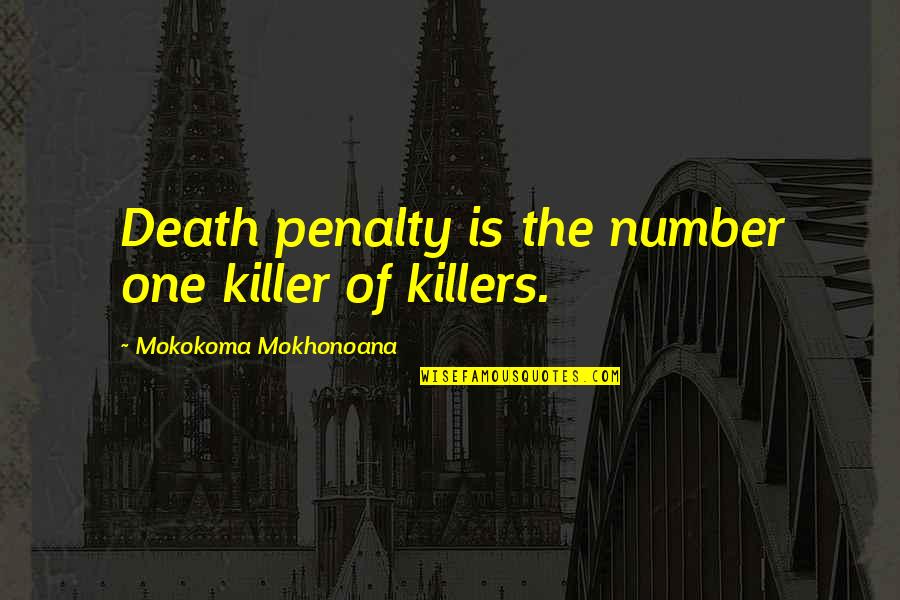 Heartx Quotes By Mokokoma Mokhonoana: Death penalty is the number one killer of