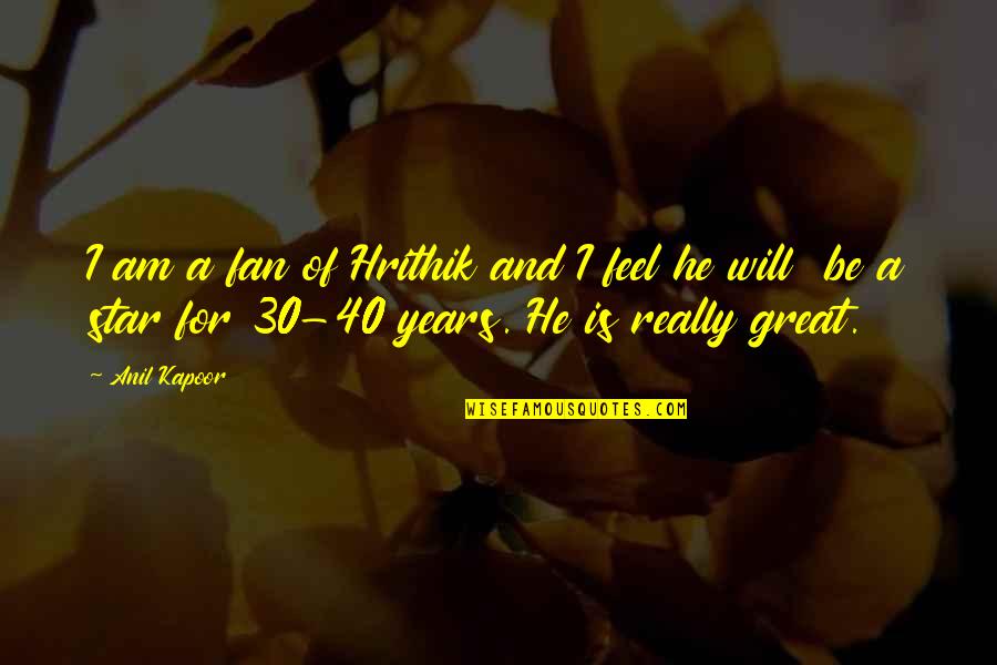 Hearty Congratulations Wedding Quotes By Anil Kapoor: I am a fan of Hrithik and I