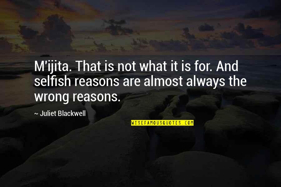 Heasked Quotes By Juliet Blackwell: M'ijita. That is not what it is for.