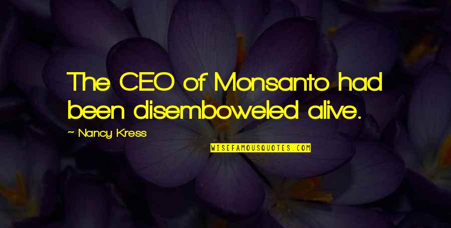 Heat And Dust Belonging Quotes By Nancy Kress: The CEO of Monsanto had been disemboweled alive. Heat And Dust Belonging Quotes By Nancy Kress: The CEO of Monsanto had been disemboweled alive.