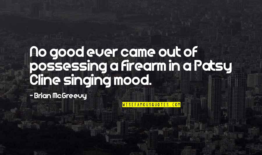 Heat Funny Quotes By Brian McGreevy: No good ever came out of possessing a