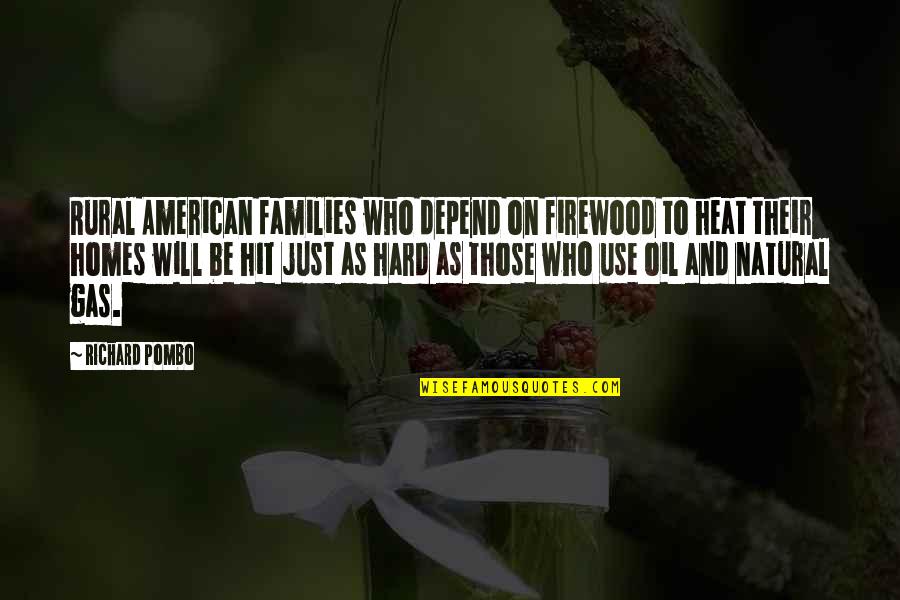 Heat Quotes By Richard Pombo: Rural American families who depend on firewood to Heat Quotes By Richard Pombo: Rural American families who depend on firewood to
