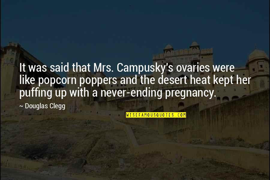 Heat Up Quotes By Douglas Clegg: It was said that Mrs. Campusky's ovaries were