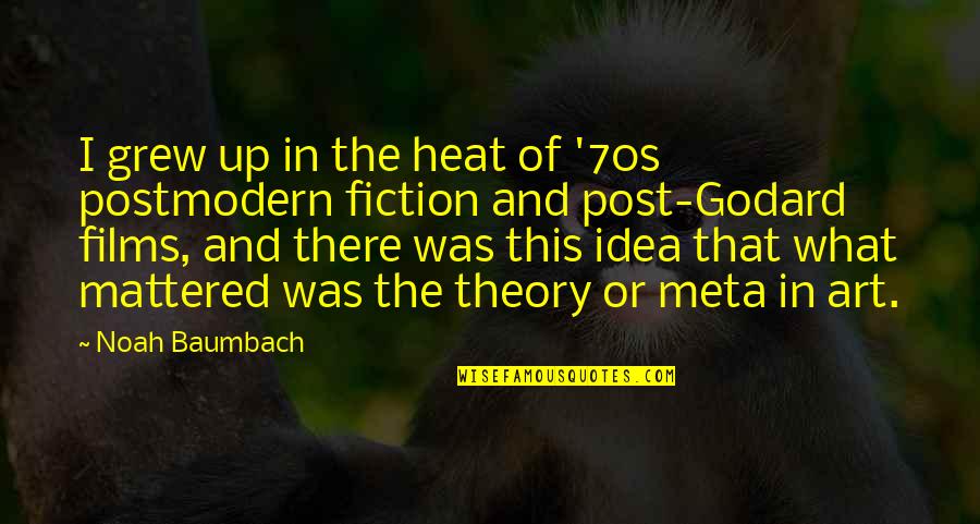 Heat Up Quotes By Noah Baumbach: I grew up in the heat of '70s