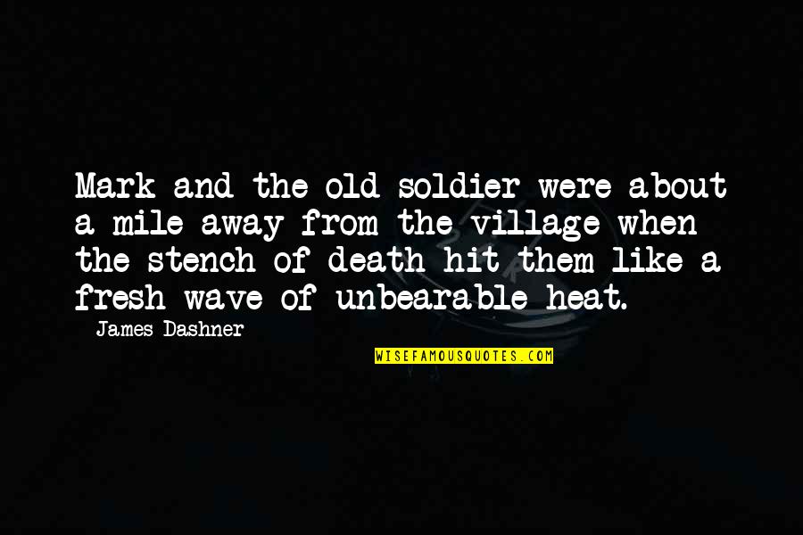 Heat Wave Quotes By James Dashner: Mark and the old soldier were about a