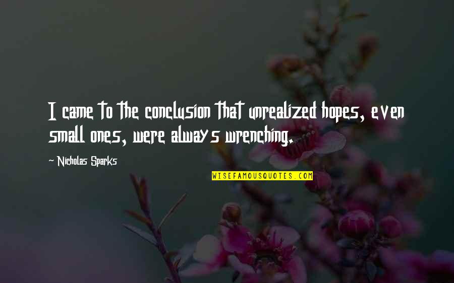 Heat Waves Quotes By Nicholas Sparks: I came to the conclusion that unrealized hopes, Heat Waves Quotes By Nicholas Sparks: I came to the conclusion that unrealized hopes,