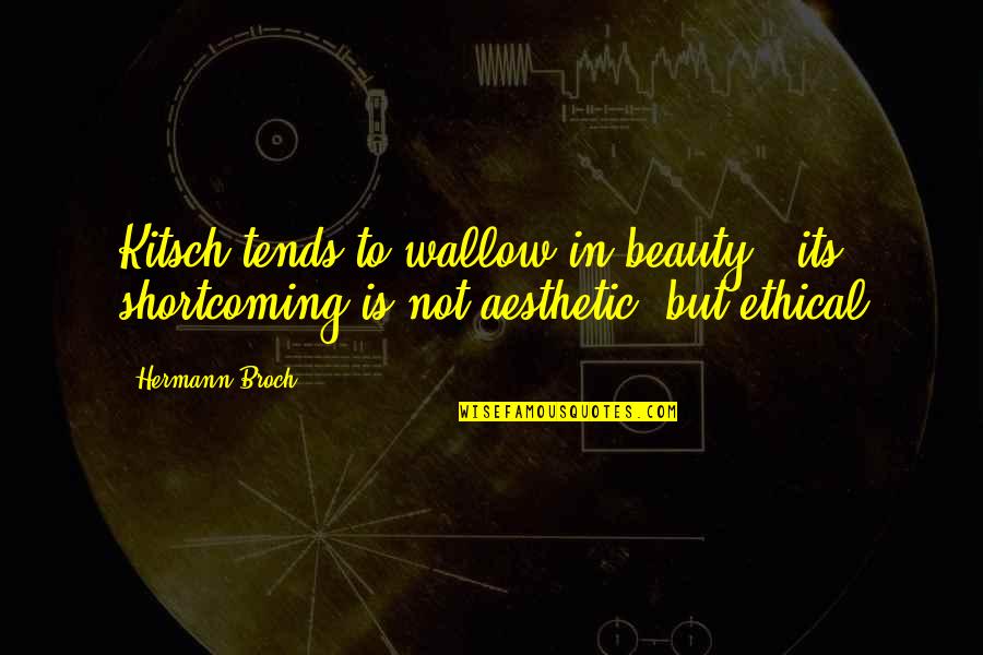 Heated Passion Quotes By Hermann Broch: Kitsch tends to wallow in beauty - its