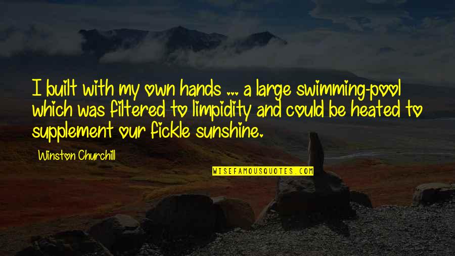Heated Quotes By Winston Churchill: I built with my own hands ... a Heated Quotes By Winston Churchill: I built with my own hands ... a