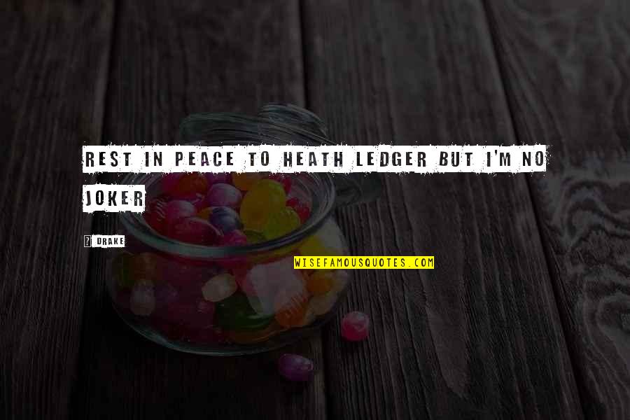 Heath Ledger Best Quotes By Drake: Rest in peace to Heath Ledger but I'm