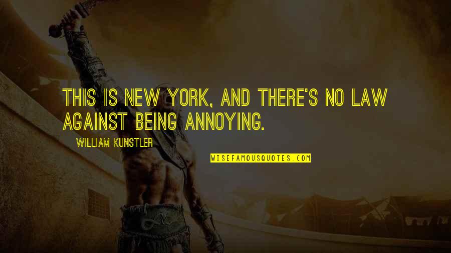 Heath Luck Quotes By William Kunstler: This is New York, and there's no law Heath Luck Quotes By William Kunstler: This is New York, and there's no law