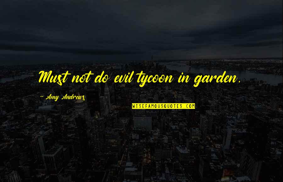 Heather Flower Quotes By Amy Andrews: Must not do evil tycoon in garden. Heather Flower Quotes By Amy Andrews: Must not do evil tycoon in garden.