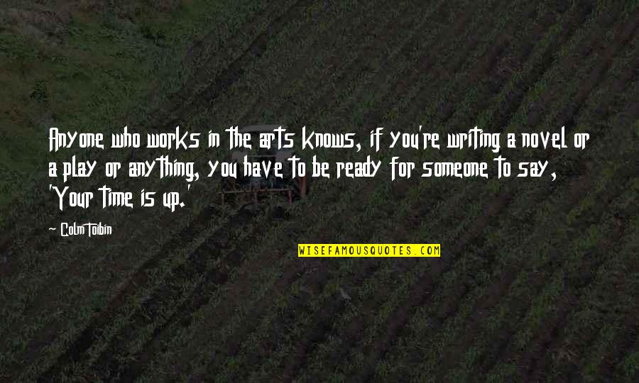 Heather Hepler Quotes By Colm Toibin: Anyone who works in the arts knows, if