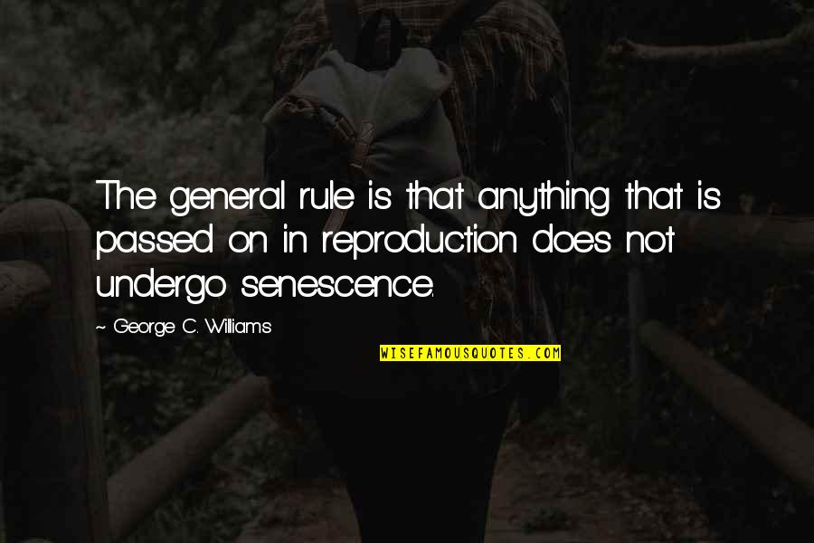Heather Hepler Quotes By George C. Williams: The general rule is that anything that is