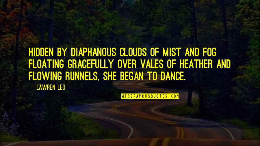 Heather Love Quotes By Lawren Leo: Hidden by diaphanous clouds of mist and fog Heather Love Quotes By Lawren Leo: Hidden by diaphanous clouds of mist and fog